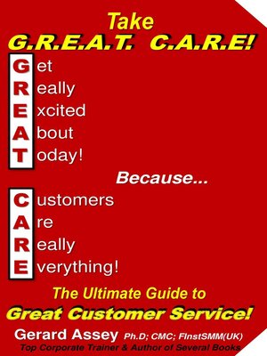 cover image of Take  G.R.E.A.T  C.A.R.E!  the Ultimate Guide to Great Customer Service!